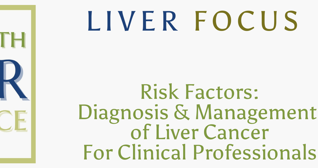 Liver Focus: Diagnosis and Management of Liver Cancer