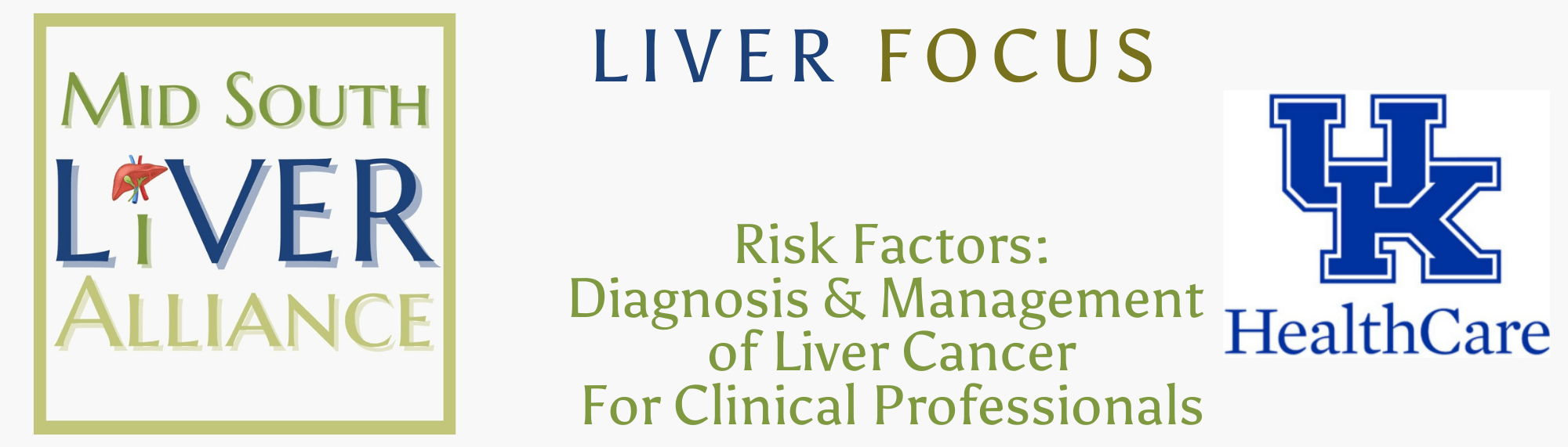 Liver Focus: Risk Factors: Diagnosis and Management of Liver Cancer for Clinical Professionals, includes logos for Mid South Liver Alliance and University of KY